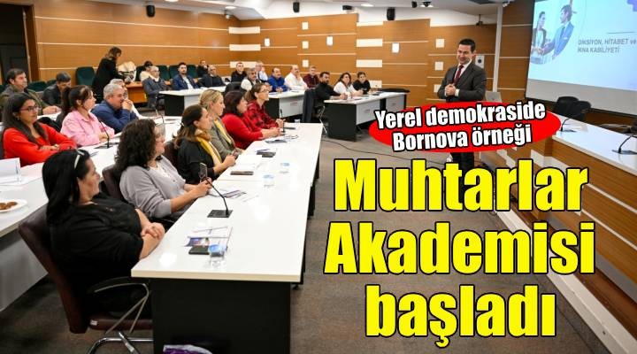 Bornova Muhtarlar Akademisi başladı