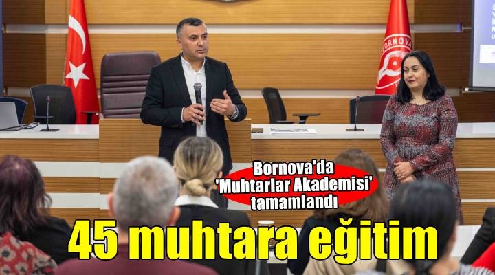 Bornova Muhtarlar Akademisi tamamlandı