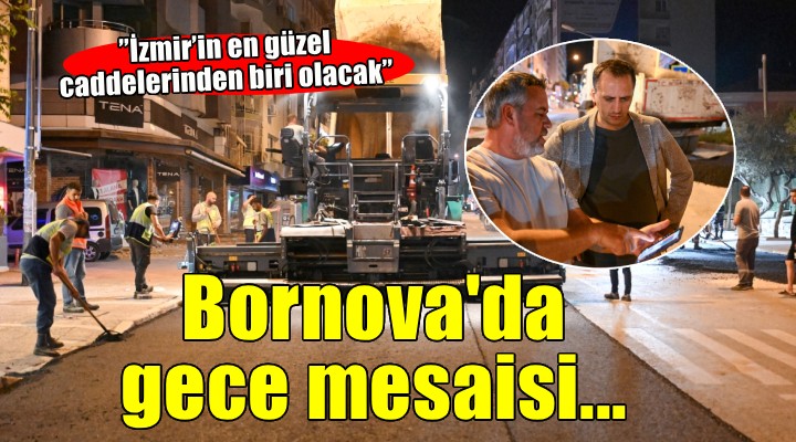Bornova Mustafa Kemal Caddesi’nde gece mesaisi