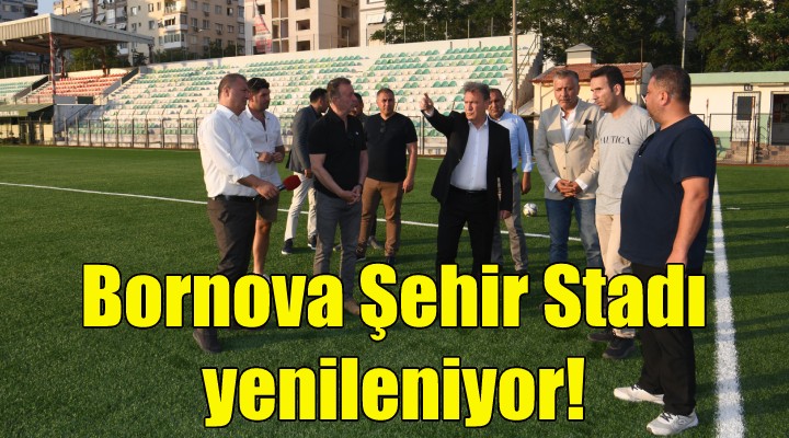 Bornova Şehir Stadı yenileniyor!