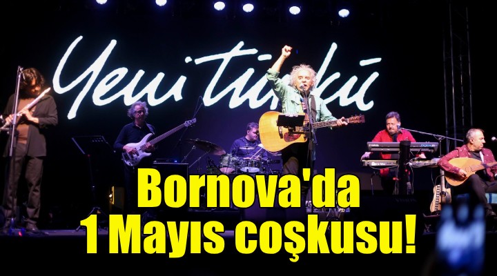 Bornova da 1 Mayıs coşkusu!