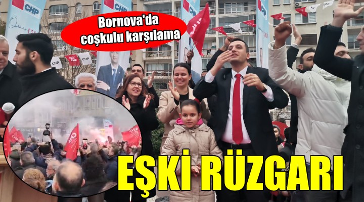 Bornova da Eşki ye coşkulu karşılama...