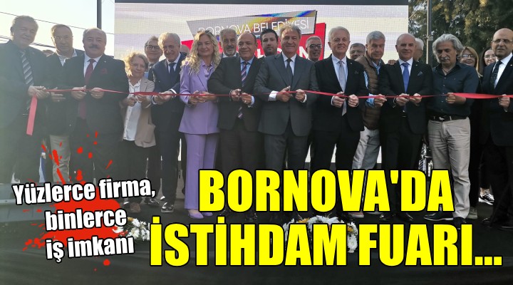 Bornova da İstihdam Fuarı açıldı... Yüzlerce firma, binlerce iş imkanı!