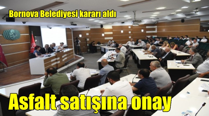 Bornova da asfalt satışına meclisten onay