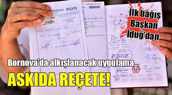 Bornova da askıda reçete kampanyası! İlk bağış Başkan İduğ’dan