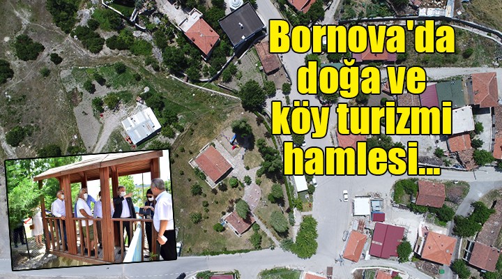 Bornova da doğa ve köy turizmi hamlesi...