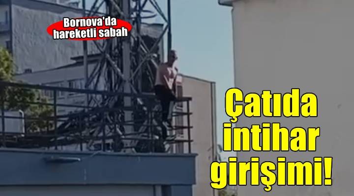 Bornova da hareketli saatler.. Belediye Binası çatısında intihar girişimi!