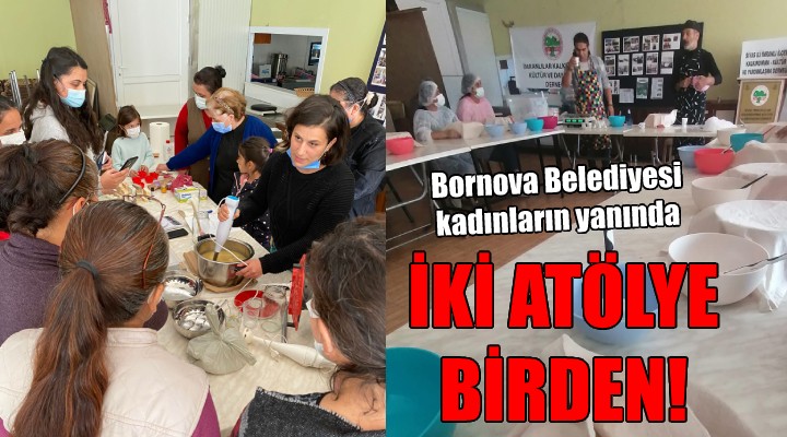 Bornova da kadınlara 2 atölye birden