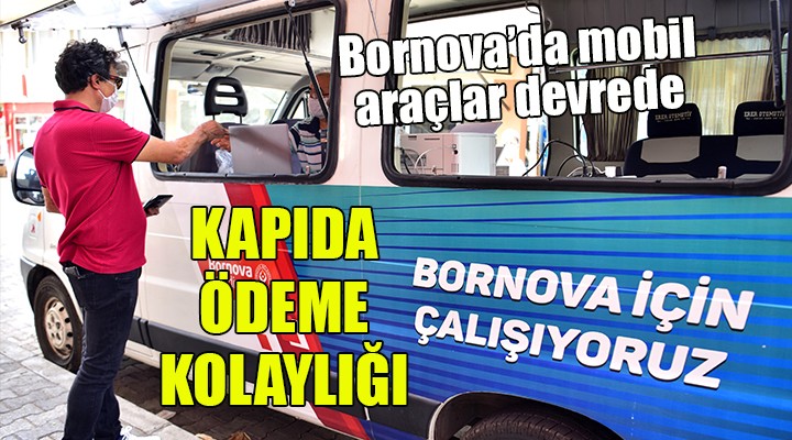 Bornova da mobil araçlar devrede... Kapıda ödeme kolaylığı