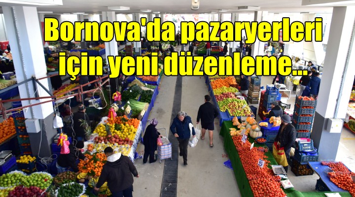 Bornova da pazaryerleri için yeni düzenleme