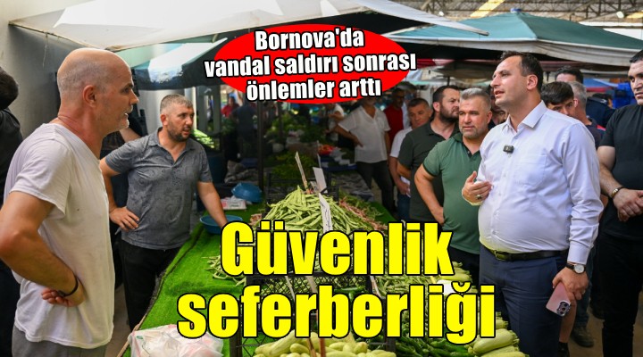 Bornova da pazaryerlerinde güvenlik seferberliği