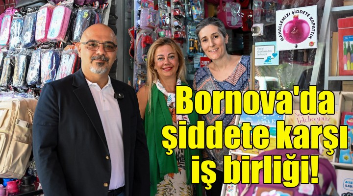 Bornova da şiddete karşı işbirliği!