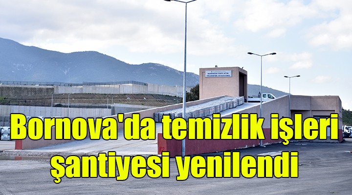 Bornova da temizlik işleri şantiyesi yenilendi