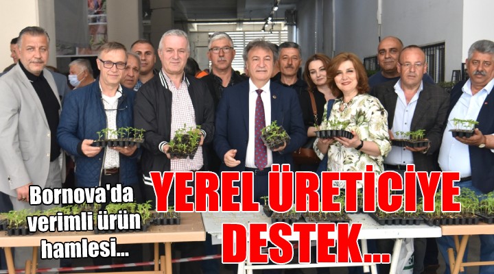 Bornova da yerel üreticiye yerinde destek