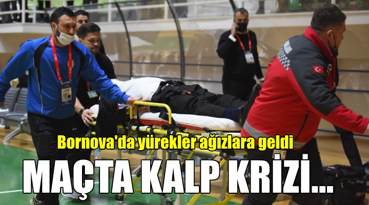 Bornova da yürekler ağızlara geldi... MAÇTA KALP KRİZİ!