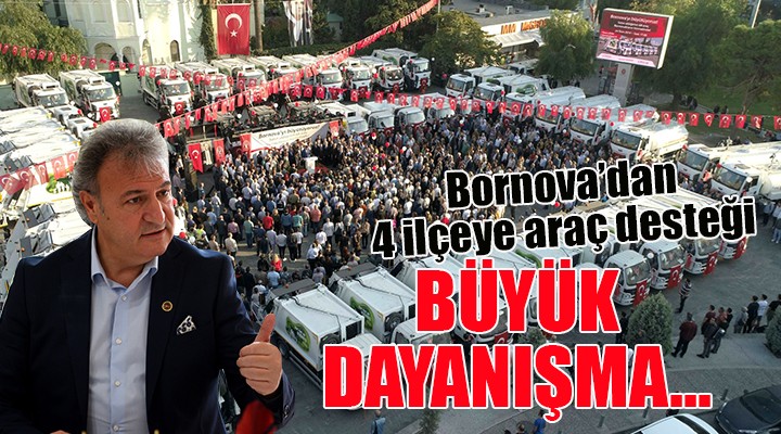 Bornova dan 4 ilçeye araç desteği... BÜYÜK DAYANIŞMA