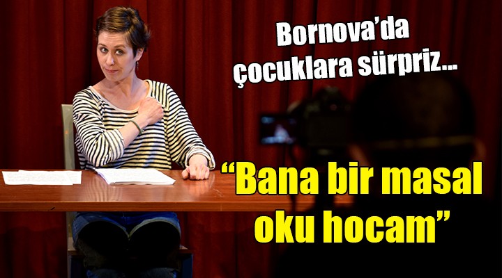 Bornova dan çocuklara sürpriz...  Bana bir masal oku hocam 