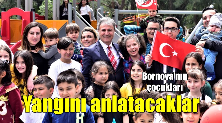 Bornova nın çocukları yangını anlatacak!