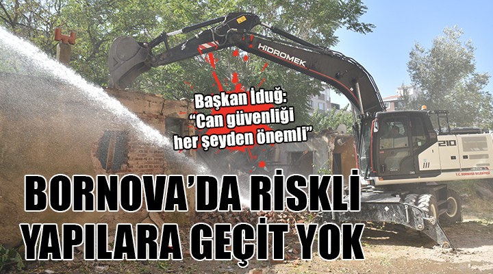 Bornova riskli yapılara geçit yok