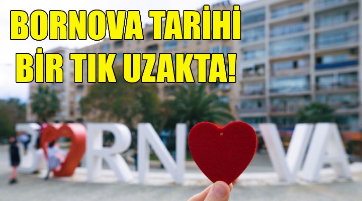 Bornova tarihi bir tık uzakta!