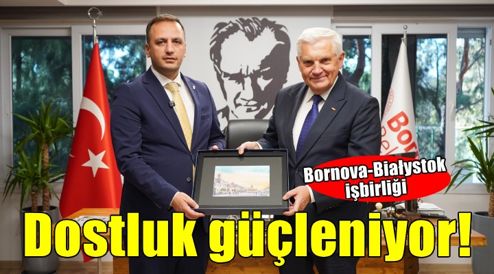 Bornova ve Biaystok arasında dostluk köprüleri güçleniyor