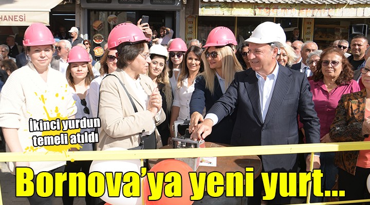 Bornova ya yeni yurt geliyor