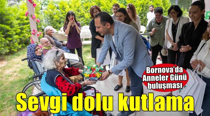 Bornova’da Anneler Günü’ne sevgi, dayanışma ve duygu dolu kutlama