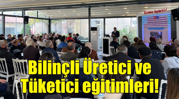 Bornova’da Bilinçli Üretici ve Tüketici eğitimleri!