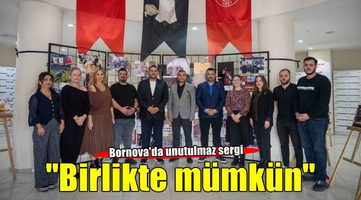 Bornova’da Birlikte Mümkün sergisi