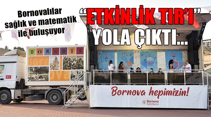 Bornova’da  Etkinlik TIR ı yola çıktı