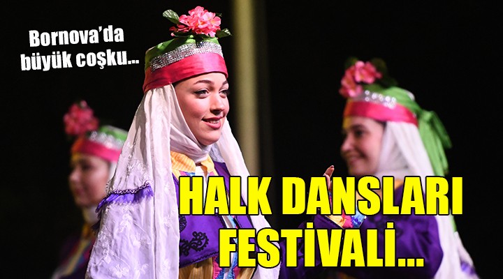 Bornova’da Halk Dansları Festivali coşkusu