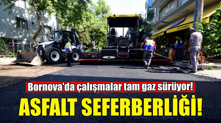 Bornova’da asfalt seferberliği sürüyor!