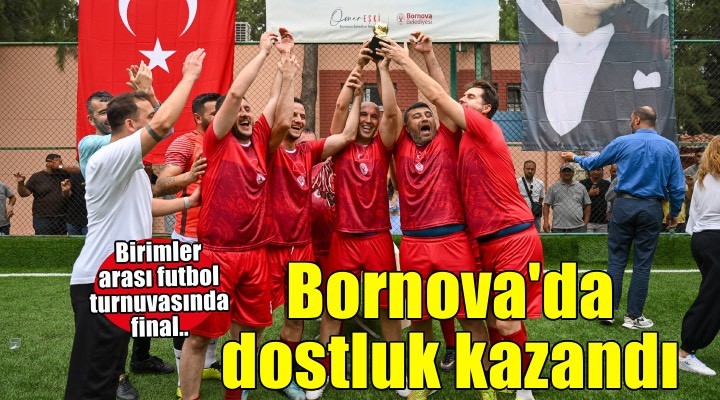 Bornova’da dostluk kazandı