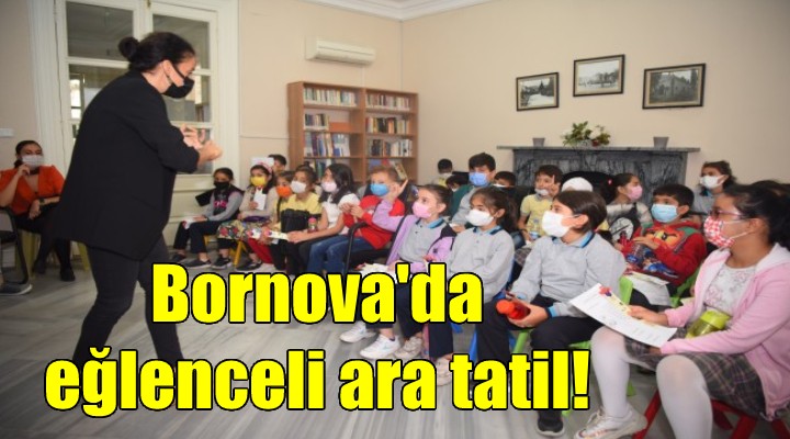 Bornova’da eğlenceli yarıyıl tatili