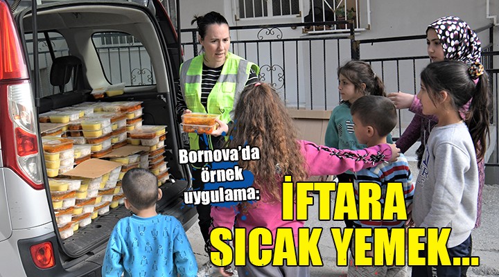 Bornova’da iftara sıcak yemek...