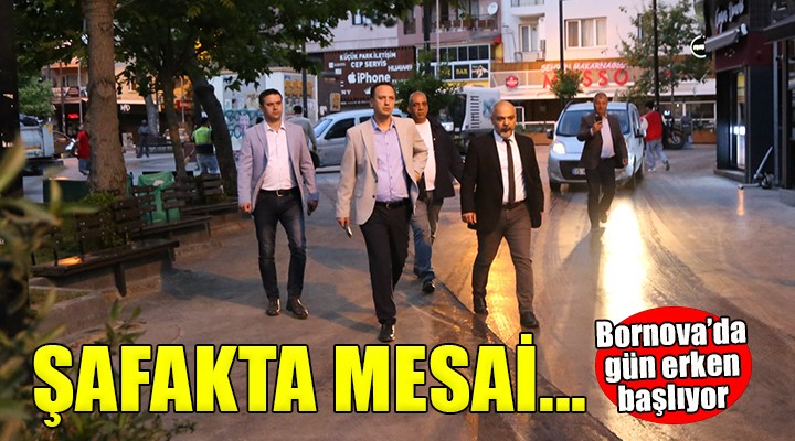 Bornova’da mesai gün doğarken başlıyor