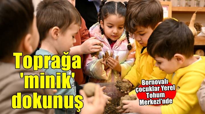 Bornova’da minik ellerden toprağa dokunuş