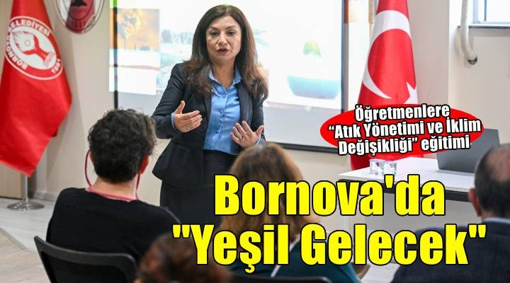 Bornova’da öğretmenlere Yeşil Gelecek eğitimi