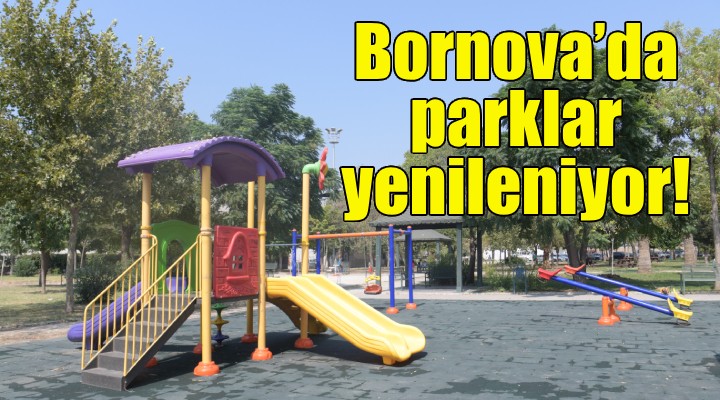 Bornova’da parklar yenileniyor!