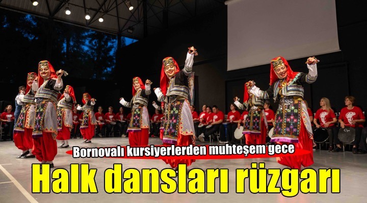 Bornova’da ritim ve halk dansları rüzgarı
