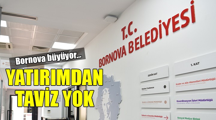 Bornova’da yatırımdan taviz yok