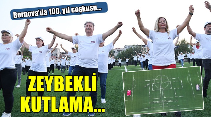 Bornova’da zeybekli 100. yıl coşkusu