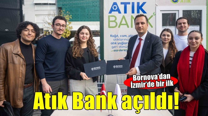 Bornova’dan İzmir’de bir ilk: Atık Bank Projesi açıldı