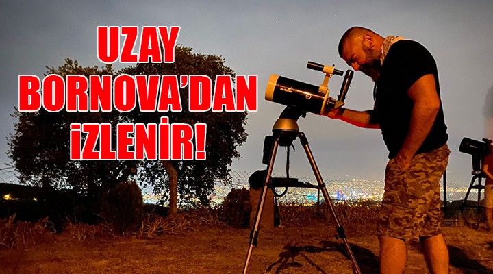 Bornova’dan uzayı fotoğrafladılar