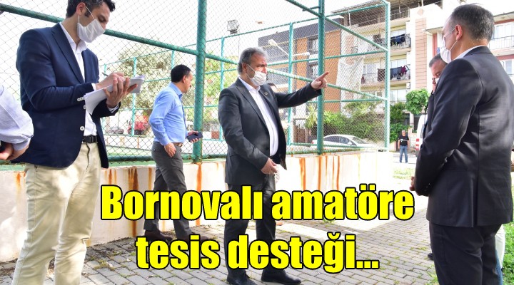 Bornovalı amatöre tesis desteği...