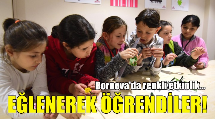 Bornovalı çocuklar eğlenerek öğrendi!