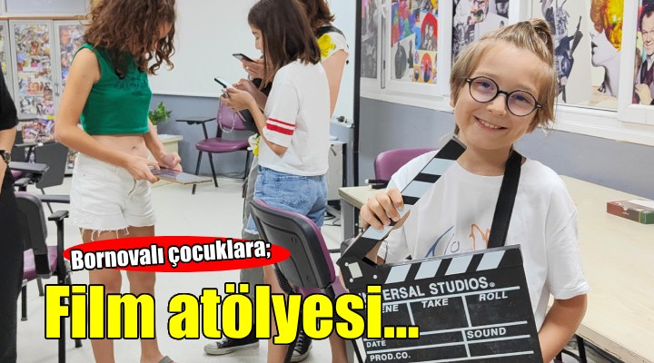 Bornovalı çocuklara film atölyesi