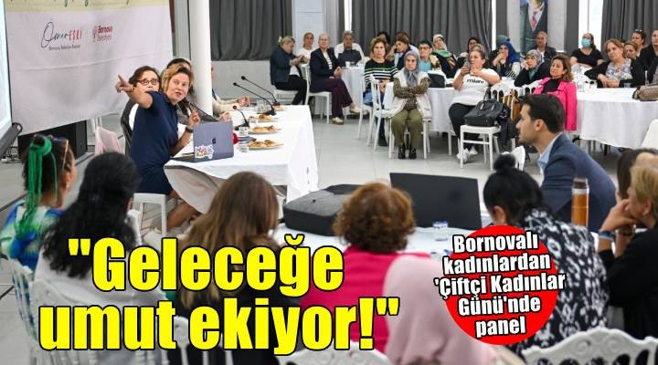 Bornovalı kadınlar geleceğe umut ekiyor