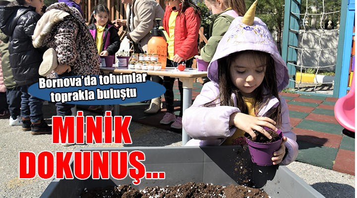 Bornovalı minikler toprağa dokundu