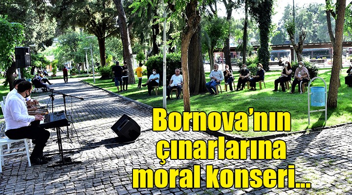 Bornova’nın çınarlarına moral konseri